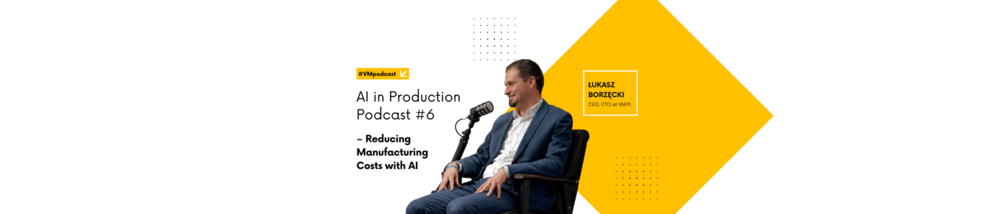 podcast ai in production - guest Łukasz Borzęcki