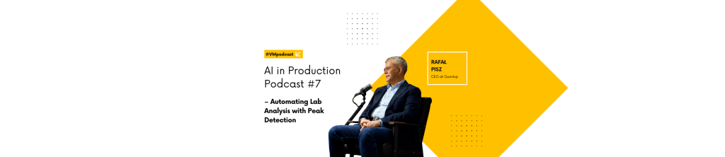 Rafał Pisz, CEO of QuantUp, discussing automated lab analysis with Peak Detection on the AI in Production podcast.